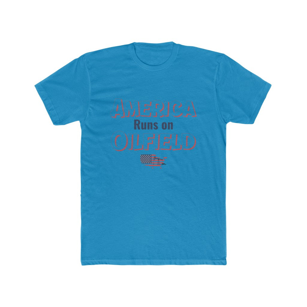 America Runs On Oilfield Man's Tee