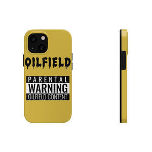 Parental Warning Oilfield Content Tough Phone Case (Golden)