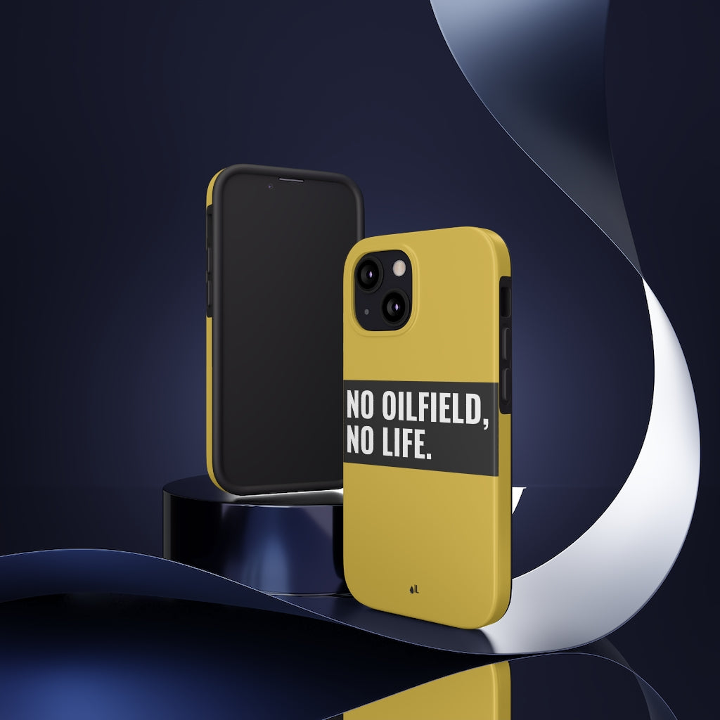 No Oilfield, No Life Tough Phone Case (Metallic Gold)