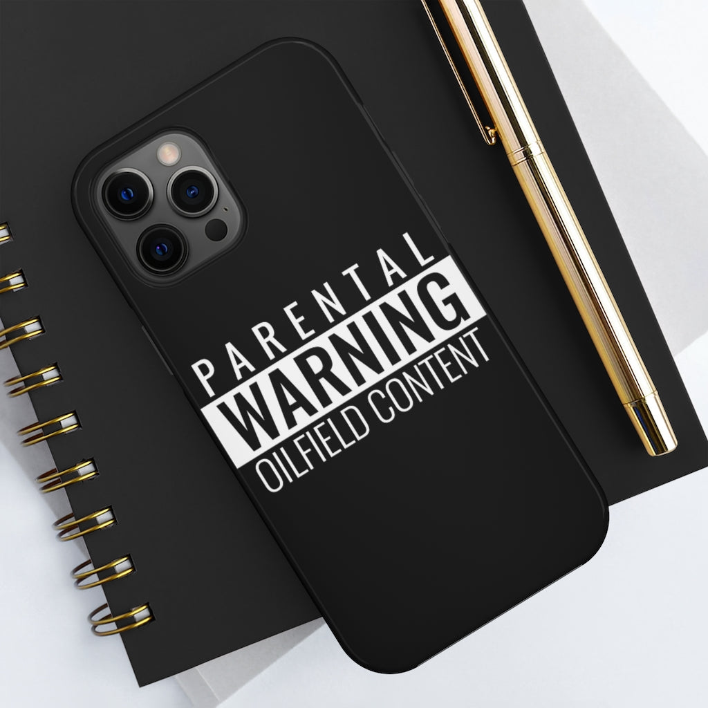 Parental Warning Oilfield Content Tough Phone Case (Black)