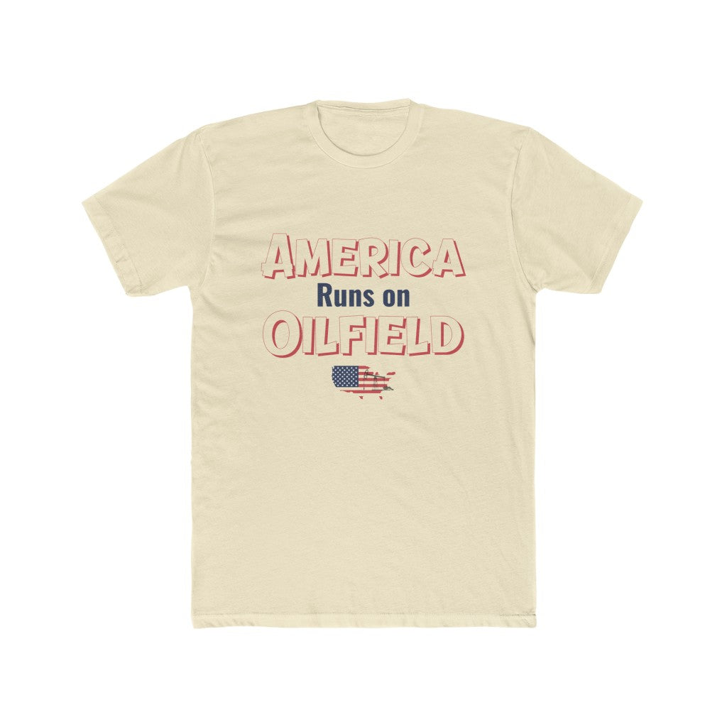 America Runs On Oilfield Man's Tee