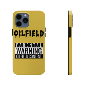 Parental Warning Oilfield Content Tough Phone Case (Golden)