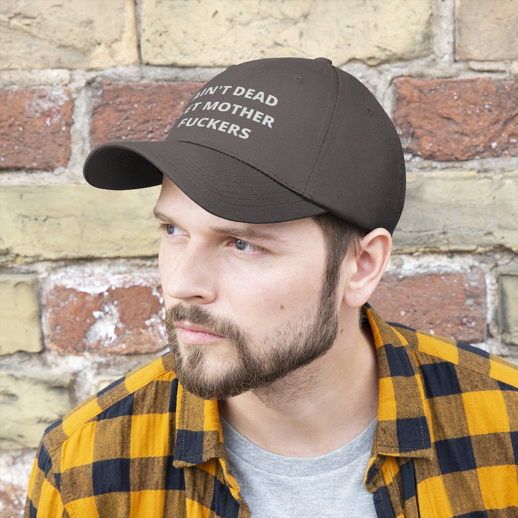 Unisex AIN'T DEAD YET MOTHER FUCKERS Twill Hat