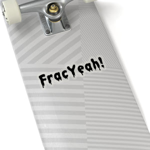 Frac Yeah! Sticker