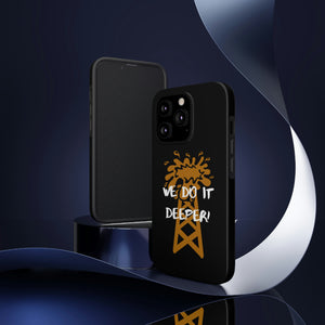 We Do It Deeper Tough Phone Case (Black)