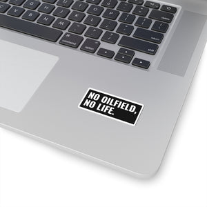 No Oilfield, No Life Sticker