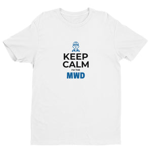 Keep Calm I'm The MWD Short-Sleeve Tee