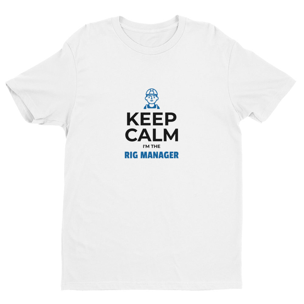 Keep Calm I'm The Rig Manager Short-Sleeve Tee