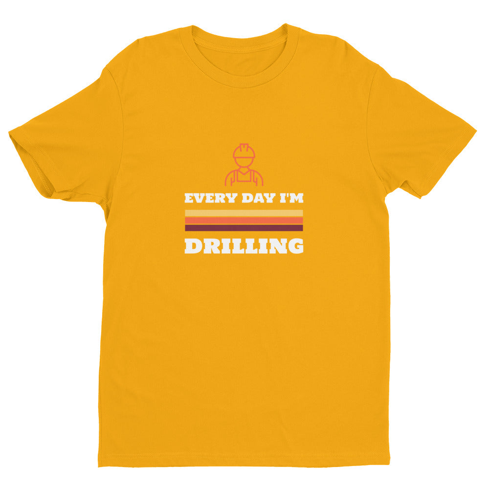 Every Day I'm Drilling Short-Sleeve Tee