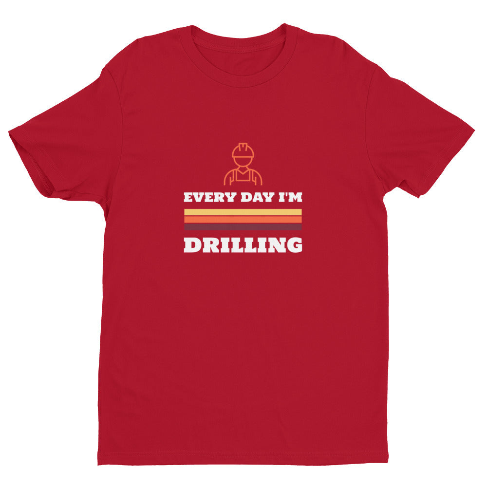 Every Day I'm Drilling Short-Sleeve Tee