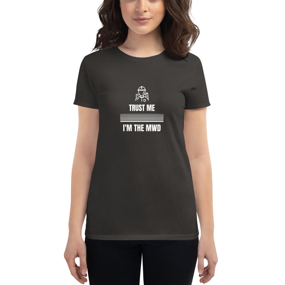 Trust Me I'm The MWD Women's Short Sleeve T-shirt