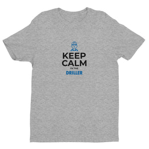 Keep Calm I'm The Driller Short-Sleeve Tee