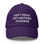 Ain't Dead Yet Mother Fuckers Hat (Made in USA)