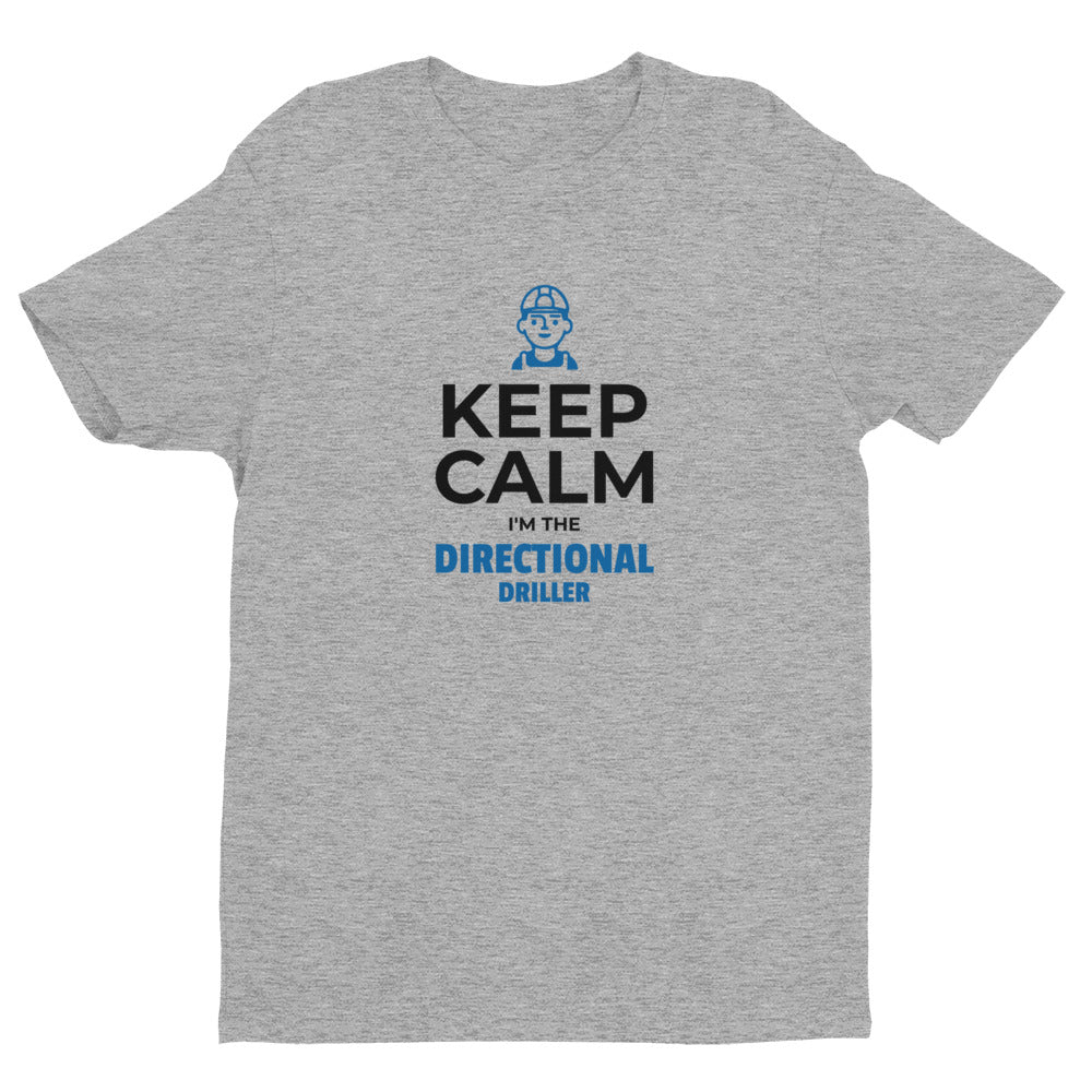 Keep Calm I'm The Directional Driller Short-Sleeve Tee